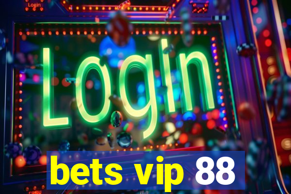 bets vip 88